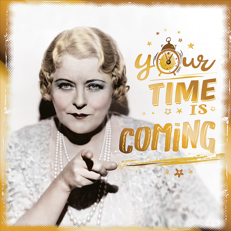 Greeting Card Your Time is Coming – IMPORTER AM